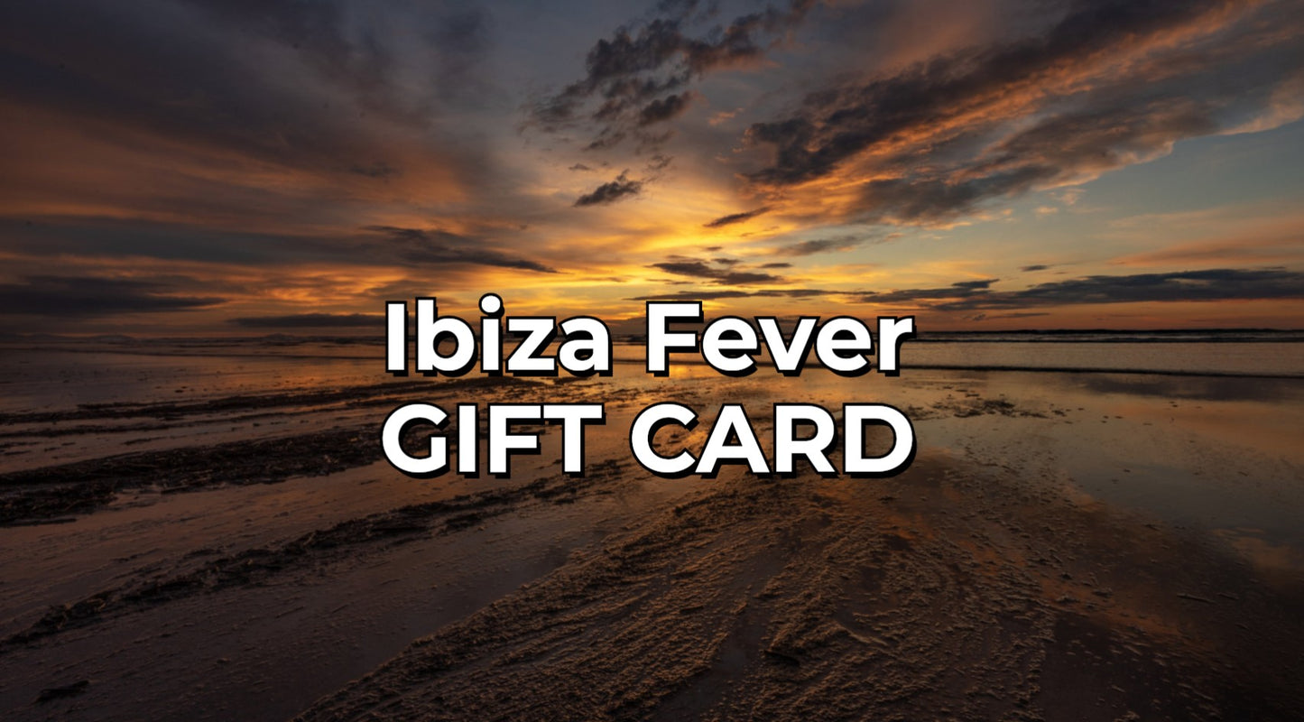 Ibiza Fever GIFT CARD - Ibiza Fever